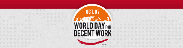 7. Oktober "World Day for Decent Work" (WDDW) / Welttag für menschenwürdige Arbeit
