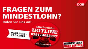 2. JANUAR BIS 31. MÄRZ 2015: Die DGB-Mindestlohn-Hotline 2. JANUAR BIS 31. MÄRZ 2015: Die DGB-Mindestlohn-Hotline