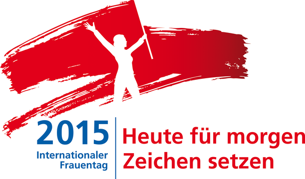 Internationaler Frauentag 2015 - Heute für morgen Zeichen setzen!