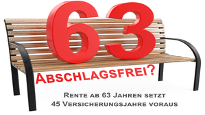 Rente mit 63? Aber nicht für Jedermann!