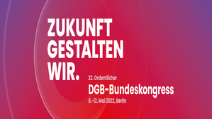 Kurzbericht vom 22. DGB Bundeskongress