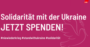 DGB ruft zu Spenden für ukrainische Geflüchtete auf - unsere Solidarität ist stärker! © DGB
